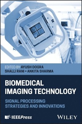 Ayush Dogra, Shalli Rani, Ankita Sharma, India) Dogra, Ayush (Chitkara University Institute of Engineering and Technology, Chitkara University, India) Rani, Shalli (Chitkara University Institute of Engineering and Technology, Chitkara University, India) Sharma, Ankita (Chitkara University Institute of Engineering and Technology, Chitkara University - Biomedical Imaging Technology, Inbunden