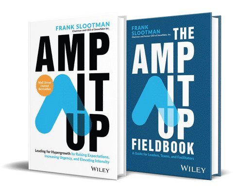 Amp It Up: Leading for Hypergrowth by Raising Expectations, Increasing Urgency, and Elevating Intensity Bundle 1