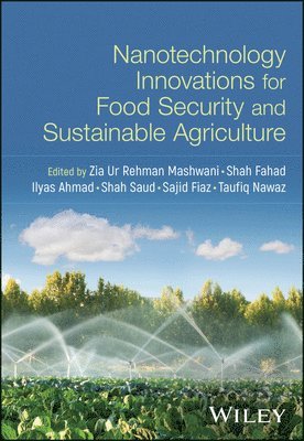 Zia Ur Rehman Mashwani, Shah Fahad, Ilyas Ahmad, Shah Saud, Sajid Fiaz, Taufiq Nawaz - Nanotechnology Innovations for Food Security and Sustainable Agriculture, Inbunden