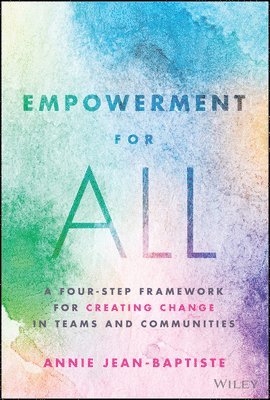 bokomslag Empowerment for All: A Four-Step Framework for Creating Change in Teams and Communities