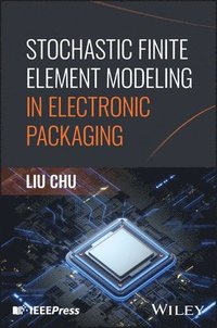 bokomslag Stochastic Finite Element Modeling in Electronic Packaging