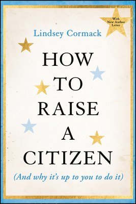 How to Raise a Citizen (And Why It's Up to You to Do It) 1