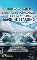 Enhancing Hybrid Nanodevice Fabrication Efficiency Using Machine Learning