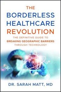 bokomslag The Borderless Healthcare Revolution