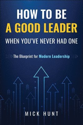 bokomslag How to Be a Good Leader When You've Never had One
