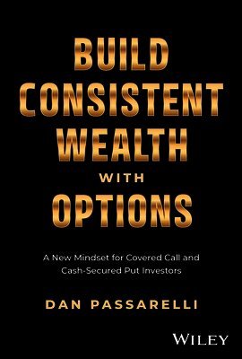 Dan Passarelli - Build Consistent Wealth with Options, Inbunden