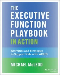 bokomslag The Executive Function Workbook in Action: Activities and Exercises to Support Kids with ADHD