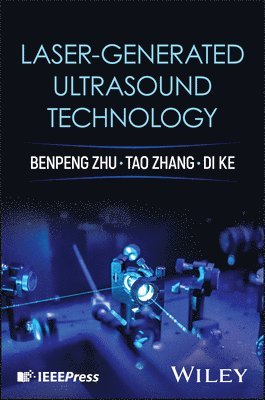 Benpeng Zhu, Di Ke, Tao Zhang - Laser-generated Ultrasound Technology, Inbunden