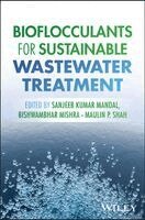 Sanjeeb Mandal, Bishwambhar Mishra, Maulin P. Shah - Bioflocculants for Sustainable Wastewater Treatment, Inbunden