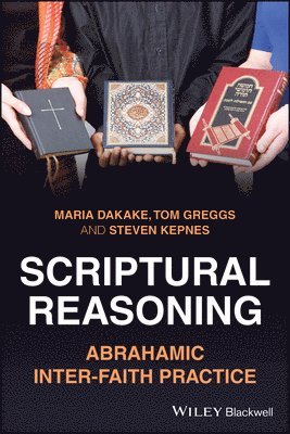 Maria Dakake, Tom Greggs, Steven Kepnes - Scriptural Reasoning, Häftad