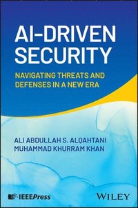 bokomslag AI-Driven Security: Navigating Threats and Defense s in a New Era