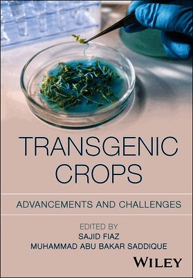 Sajid Fiaz, Muhammad Abu Bakar Saddique - Transgenic Crops, Inbunden
