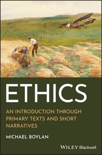 bokomslag Ethics: An Introduction through Primary Texts and Short Narratives