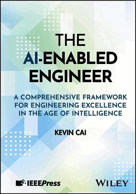 Kevin Cai - AI-Enabled Engineer, Inbunden