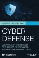 bokomslag Cyber Defense: Advanced Strategies and Techniques to Stay Ahead of the Cyber Threats Curve