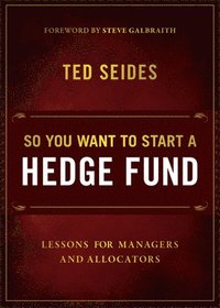 bokomslag So You Want to Start a Hedge Fund: Lessons for Managers and Allocators