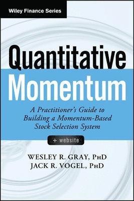 Wesley R. Gray, Jack R. Vogel - Quantitative Momentum, Häftad