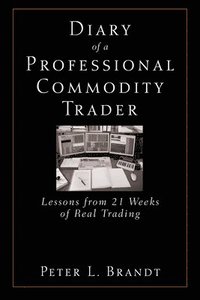 bokomslag Diary of a Professional Commodity Trader: Lessons from 21 Weeks of Real Trading