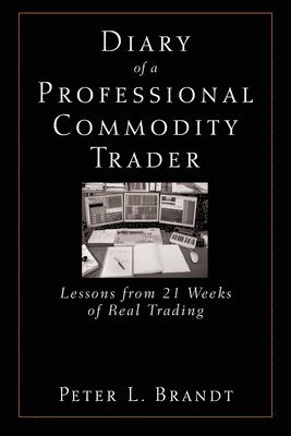 bokomslag Diary of a Professional Commodity Trader: Lessons from 21 Weeks of Real Trading