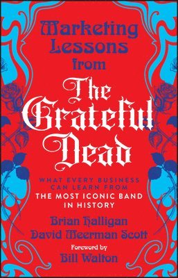 Brian Halligan, David Meerman Scott - Marketing Lessons from the Grateful Dead, Häftad