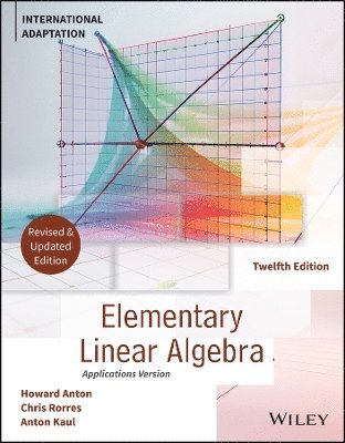 Howard Anton, Chris Rorres, Anton Kaul - Elementary Linear Algebra, Application Version, International Adaptation, Revised Edition, Häftad