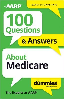 100 Questions & Answers About Medicare For Dummies