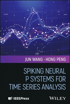 Jun Wang, Hong Peng - Spiking Neural P Systems for Time Series Analysis, Inbunden