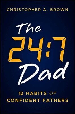 Christopher A. Brown - 24:7 Dad, Häftad