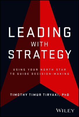 Timothy Tiryaki - Leading with Strategy, Inbunden