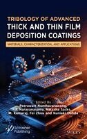 Peerawatt Nunthavarawong, P. Narayanasamy, Natasha Sacks, M. Kamaraj, Fei Zhou, Kuniaki Dohda - Tribology of Advanced Thick and Thin Film Deposition Coatings, Inbunden