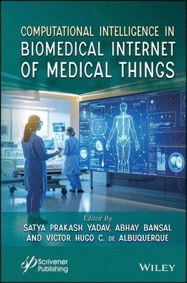 Satya Prakash Yadav, Abhay Bansal, Victor Hugo C. de Albuquerque - Computational Intelligence in Biomedical Internet of Medical Things, Inbunden