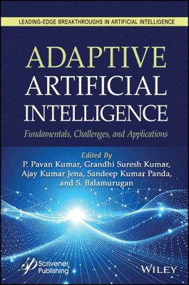 P. Pavan Kumar, Grandhi Suresh Kumar, Ajay Kumar Jena, Sandeep Kumar Panda, S. Balamurugan - Adaptive Artificial Intelligence, Inbunden