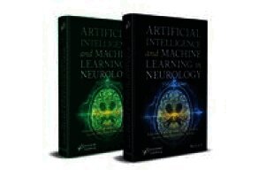 Artificial Intelligence and Machine Learning in Neurology, 2 Volume Set