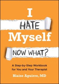 bokomslag I Hate Myself. Now What?