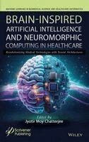 Jyotir Moy Chatterjee - Brain-Inspired Artificial Intelligence and Neuromorphic Computing in Revolutionizing Medical Technologies with Neural Architectures, Inbunden
