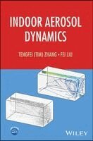 Tengfei Zhang, Fei Liu - Indoor Aerosol Dynamics, Inbunden