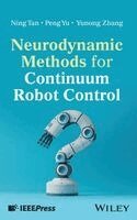 Ning Tan, Peng Yu, Yunong Zhang - Neurodynamic Methods for Continuum Robot Control, Inbunden