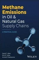 Arvind P. Ravikumar, Erin E. Tullos, David T. Allen - Methane Emissions in Oil and Natural Gas Supply Chains, Inbunden