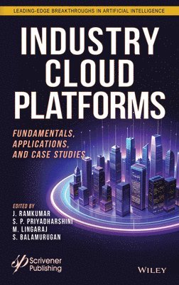 J. Ramkumar, S. P. Priyadharshini, M. Lingaraj, S. Balamurugan - Industry Cloud Platforms, Inbunden