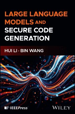 Hui Li, Bin Wang - Large Language Models and Secure Code Generation, Inbunden