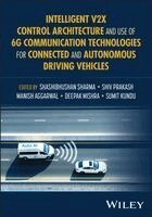 Shashibhushan Sharma, Shiv Prakash, Manish Aggarwal, Deepak Mishra, Sumit Kundu - Intelligent V2X Control Architecture and use of 6G Communication Technologies for Connected and Autonomous Driving Vehicles, Inbunden