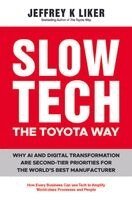 Jeffrey K. Liker - Slow Tech, The Toyota Way, Inbunden