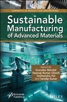 Gurudas Mandal, Swarup Kumar Ghosh, Snehanshu Pal, Sandip Kunar - Sustainable Manufacturing of Advanced Materials, Inbunden