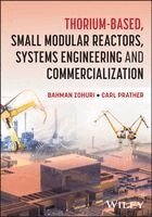 Bahman Zohuri, Carl Prather - Thorium-Based, Small Modular Reactors, Systems Engineering and Commercialization, Inbunden