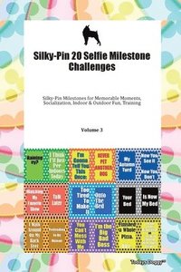 bokomslag Silky-Pin 20 Selfie Milestone Challenges Silky-Pin Milestones for Memorable Moments, Socialization, Indoor & Outdoor Fun, Training Volume 3