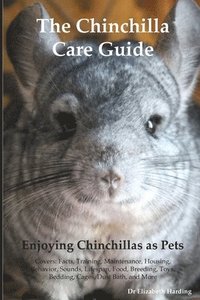 bokomslag The Chinchilla Care Guide. Enjoying Chinchillas as Pets Covers