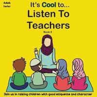bokomslag It's Cool To....Listen to Teachers