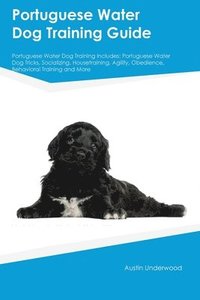 bokomslag Portuguese Water Dog Training Guide Portuguese Water Dog Training Includes