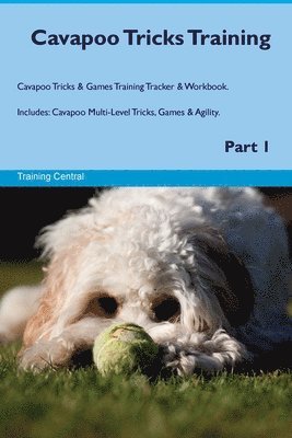 Cavapoo Tricks Training Cavapoo Tricks & Games Training Tracker & Workbook. Includes 1