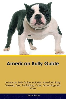 Simon Fisher - American Bully Guide American Bully Guide Includes, Häftad